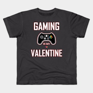 gaming is my valentine Kids T-Shirt